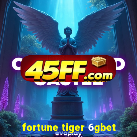 fortune tiger 6gbet